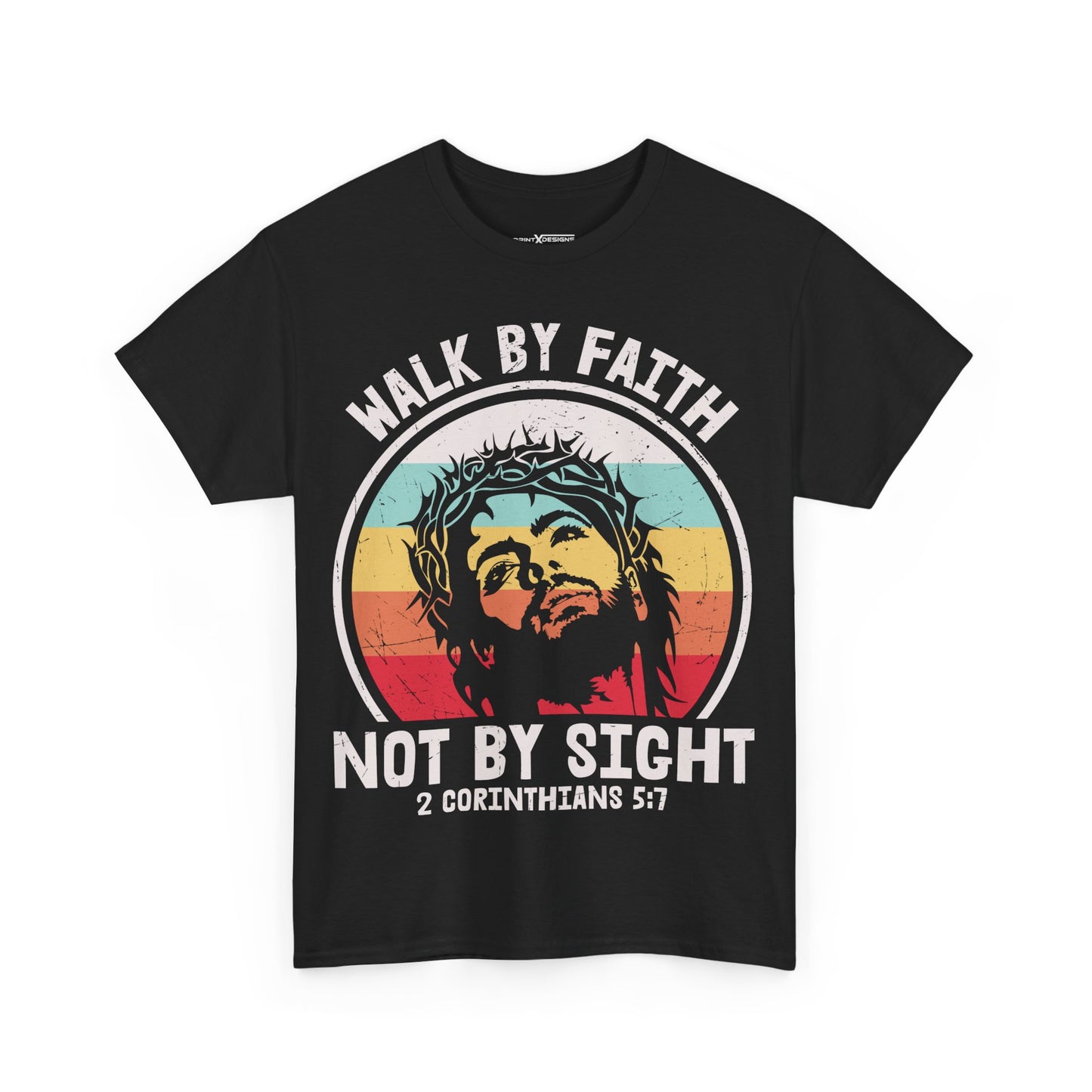 Walk By Faith Not By Sight 2 Corinthians 5:7 Shirt