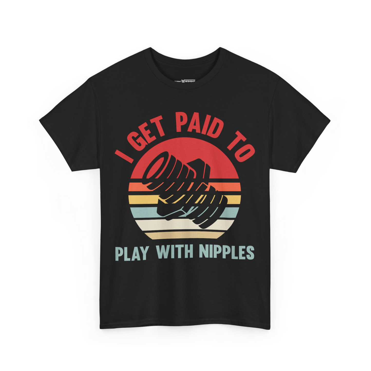 I Get Paid To Play With Nipples Shirt