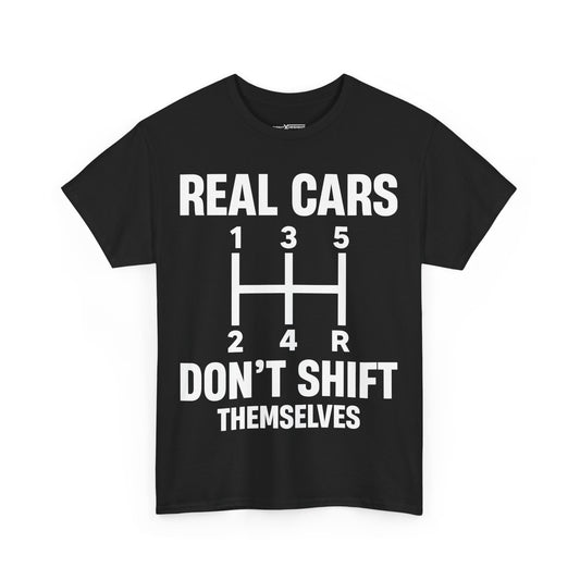 Real Cars Don't Shift Themselves Shirt