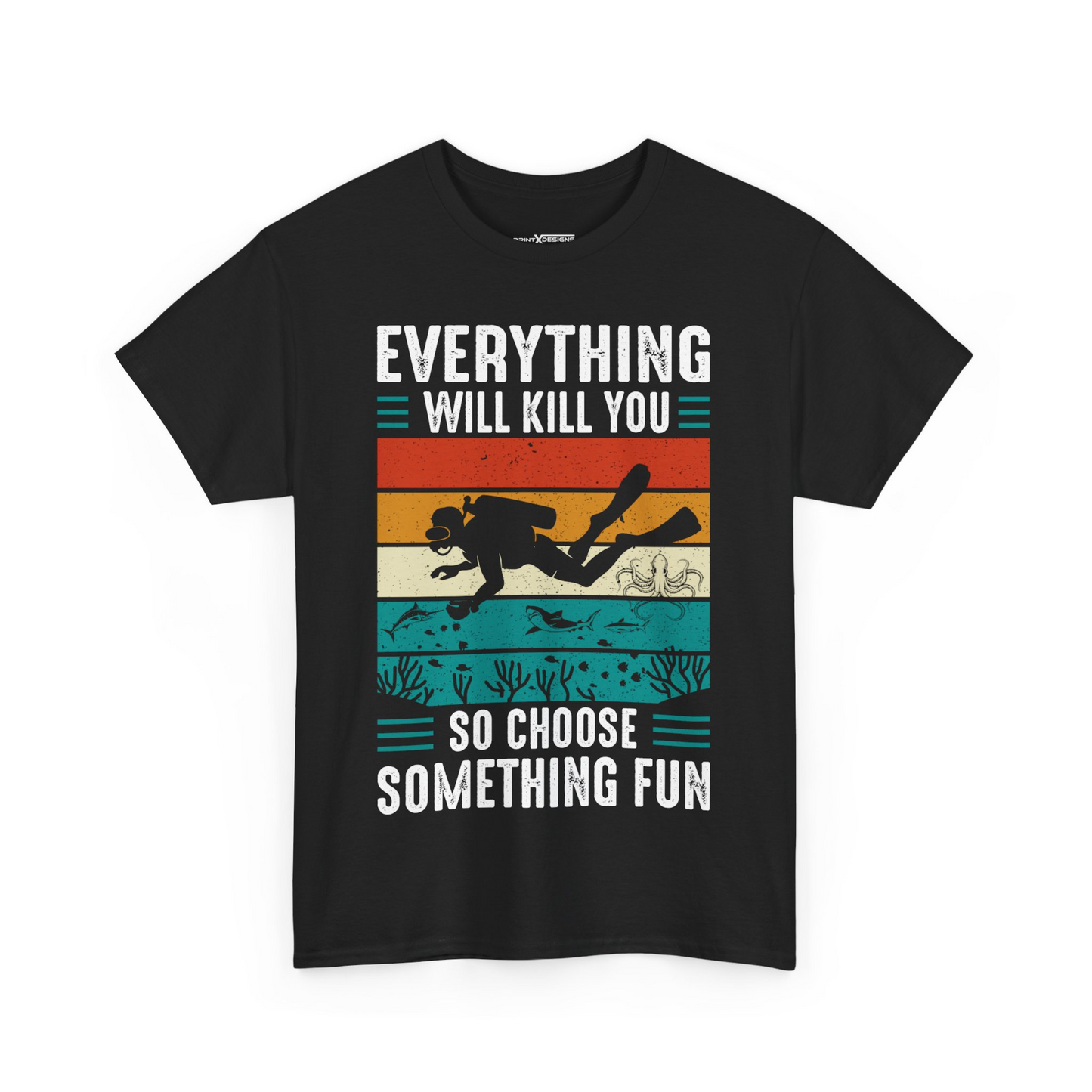 Everything Will Kill You So Choose Something Fun Shirt