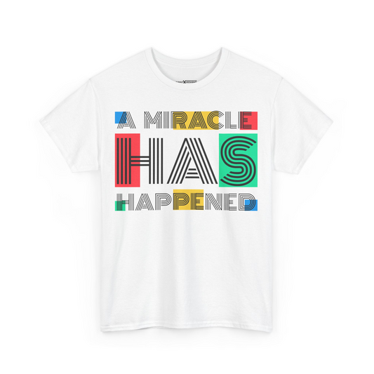 A Miracle Has Happened Shirt