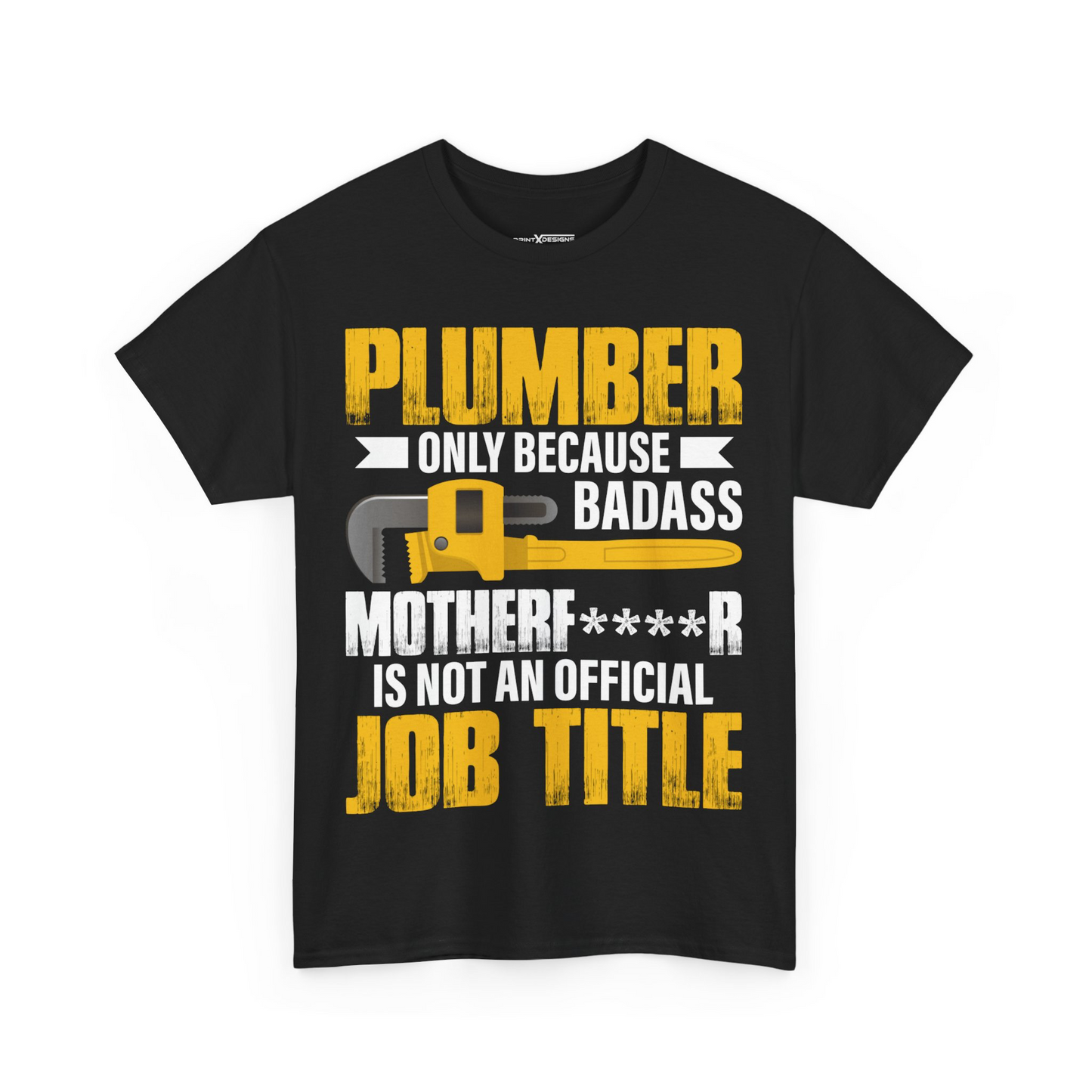 Plumber Only Because Badass Mother F Is Not An Official Job Title Shirt