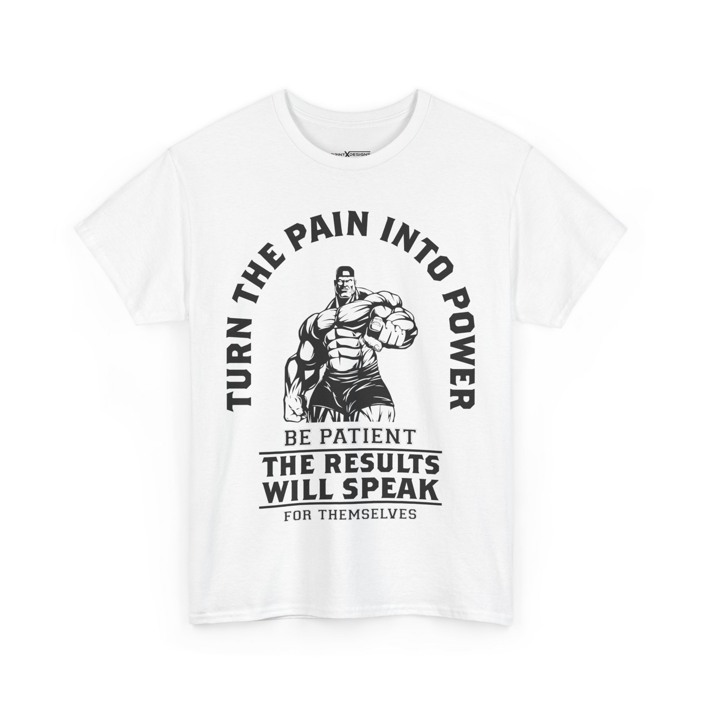 Turn The Pain Into Power Be Patient The Results Will Speak For Themselves Shirt