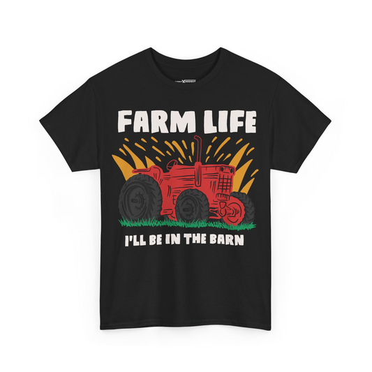 Farm Life I’ll Be In The Barn Shirt
