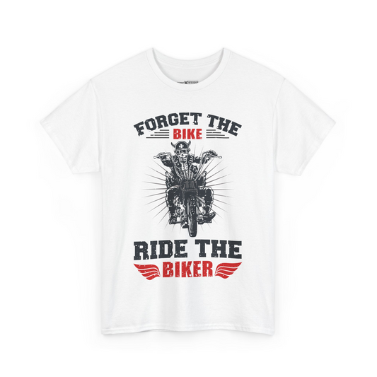 Forget The Bike Ride The Biker Shirt