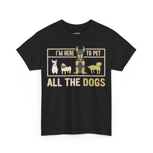 I’m Here To Pet All The Dogs Shirt