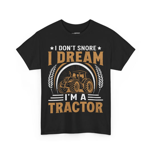 I Don't Snore I Dream I'm A Tractor Shirt