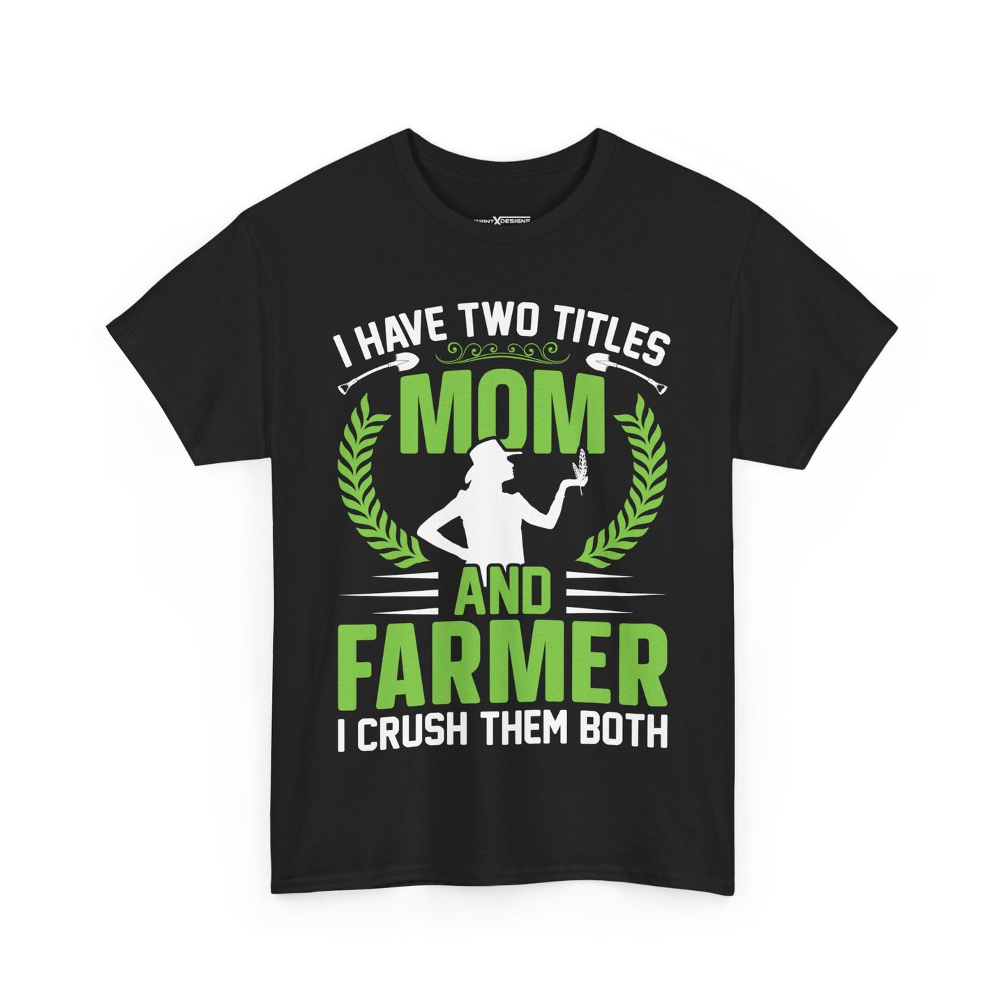 I Have Two Titles Mom And Farmer I Crush Them Both Shirt