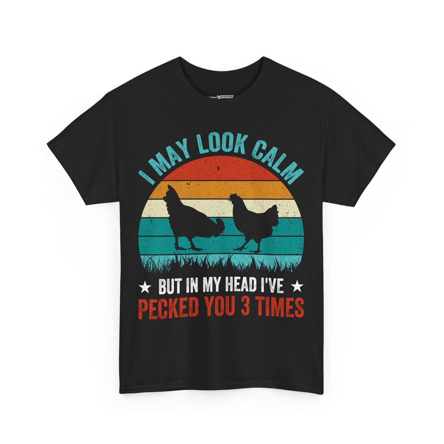 I May look Calm But In My Head I've Pecked You 3 times Shirt