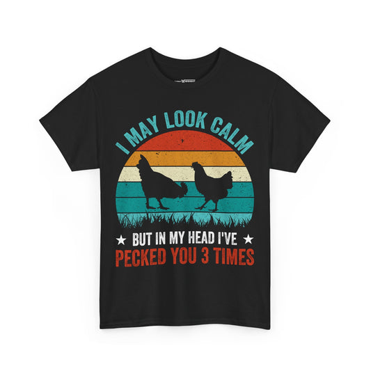 I May look Calm But In My Head I've Pecked You 3 times Shirt