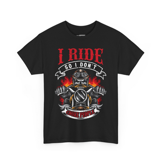 I Ride So I Don’t Choke People Shirt