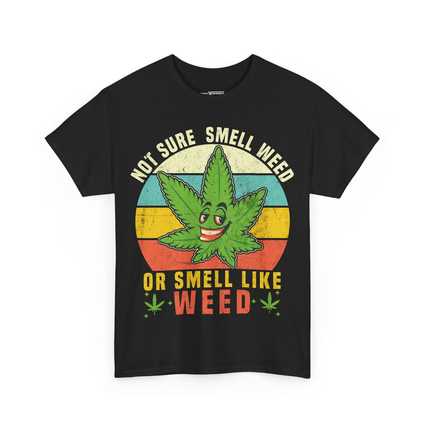 Not Sure Smell Weed Or Smell Like Weed Shirt