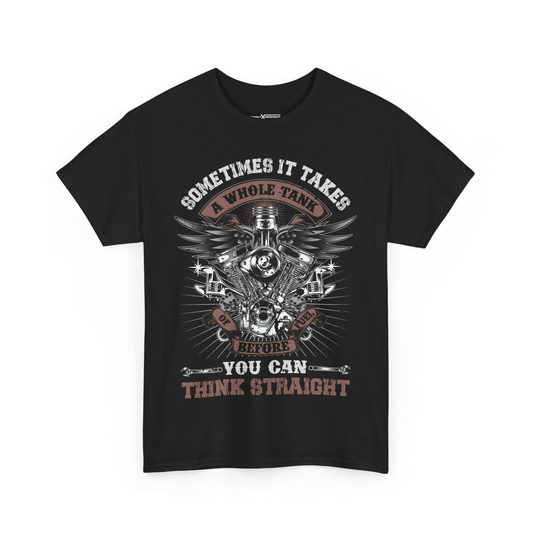 Sometimes It Takes A Whole Tank Of Before Fuel You Can Think Straight Shirt