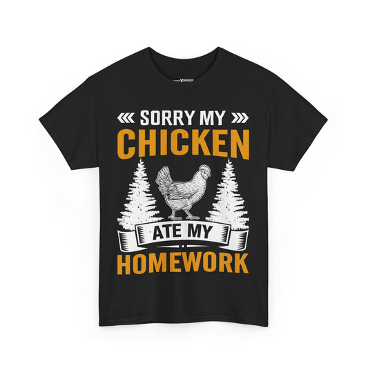 Sorry My Chicken Ate My Homework Shirt